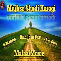 Mujhse Shadi Karogi Jhan Jhan Bass 2022 MalaaiMusicChiraiGaonDomanpur.mp3